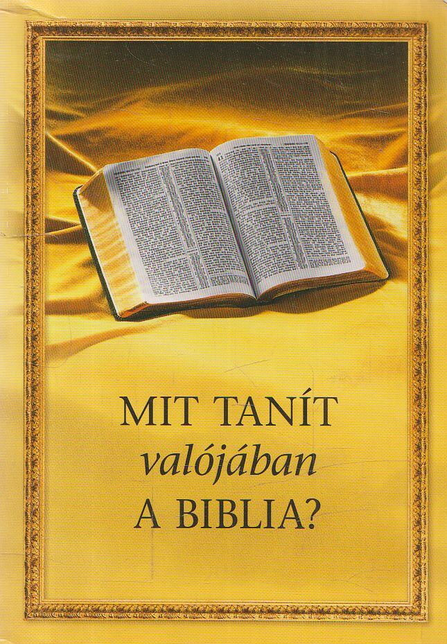 Mit tanít valójában a Biblia? [antikvár]