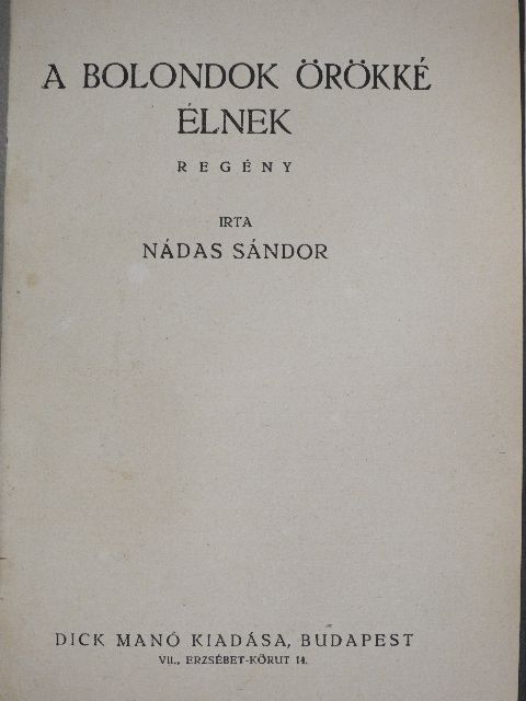 Nádas Sándor - A bolondok örökké élnek [antikvár]