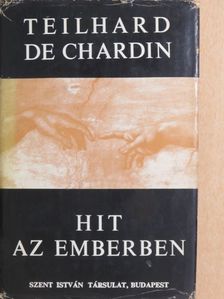 Teilhard de Chardin - Hit az emberben [antikvár]