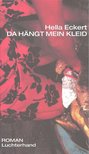 ECKERT, HELLA - Da hängt mein Kleid [antikvár]