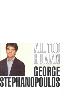 STEPHANOPOULOS, GEORGE - All Too Human [antikvár]