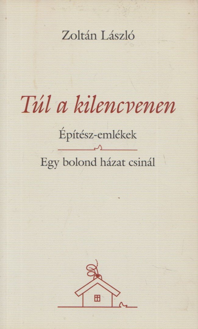 Zoltán László - Túl a kilencvenen (dedikált) [antikvár]