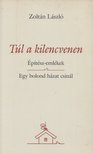 Zoltán László - Túl a kilencvenen (dedikált) [antikvár]