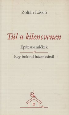 Zoltán László - Túl a kilencvenen (dedikált) [antikvár]