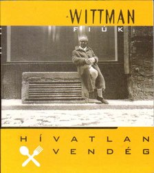 a Wittman fiúk - Hívatlan vendég [antikvár]