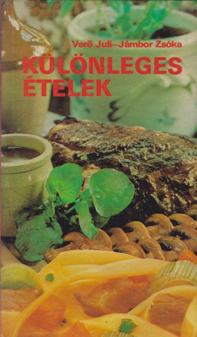 Jámbor Zsóka, Verő Juli - Különleges ételek [antikvár]