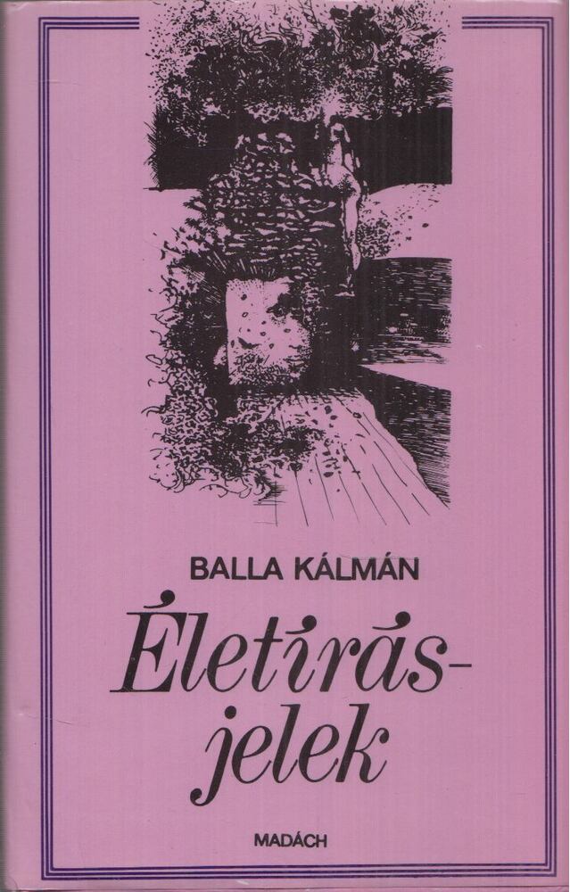 Balla Kálmán - Életírásjelek [antikvár]