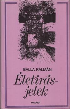 Balla Kálmán - Életírásjelek [antikvár]