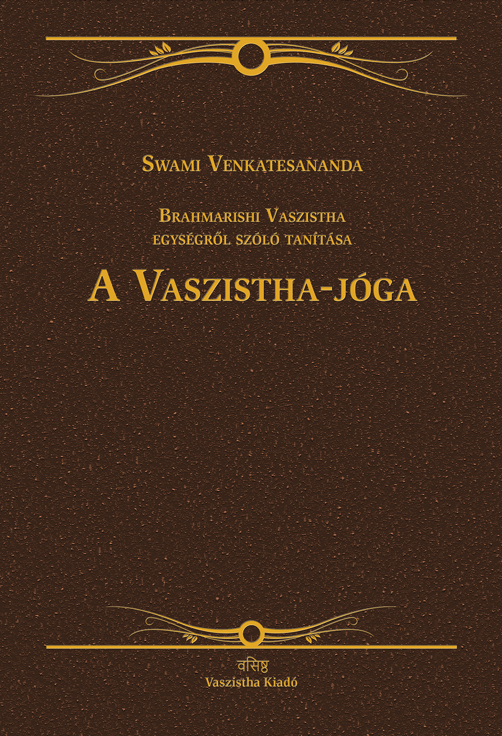 SWAMI VENKATESANANDA - A Vaszistha-jóga [eKönyv: epub, mobi]