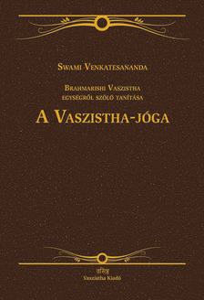 SWAMI VENKATESANANDA - A Vaszistha-jóga [eKönyv: epub, mobi]