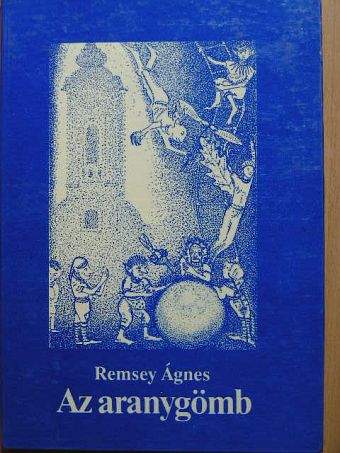 Remsey Ágnes - Az aranygömb [antikvár]