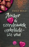 Emily Bold - Amikor a szerelemnek csokoládéíze van [antikvár]