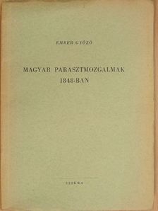Ember Győző - Magyar parasztmozgalmak 1848-ban [antikvár]