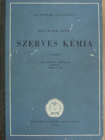Bruckner Győző - Szerves kémia I. [antikvár]