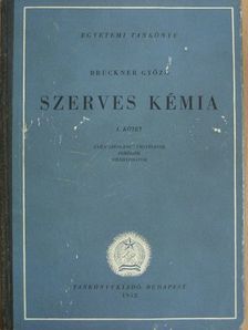 Bruckner Győző - Szerves kémia I. [antikvár]