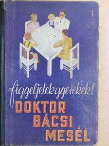 Dr. Gerlóczy Pál - Figyeljetek gyerekek! Doktor bácsi mesél (rossz állapotú) [antikvár]