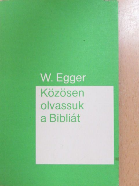 Wilhelm Egger - Közösen olvassuk a Bibliát [antikvár]