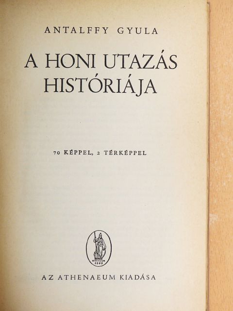 Antalffy Gyula - A honi utazás históriája [antikvár]