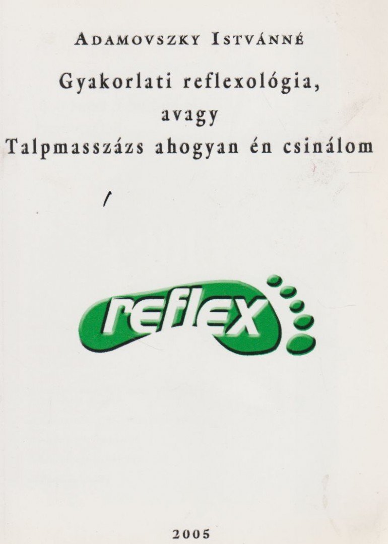 Adamovszky Istvánné - Gyakorlati reflexológia, avagy Talpmasszázs, ahogyan én csinálom [antikvár]