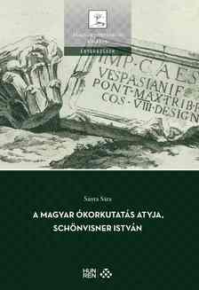 Sánta Sára - A magyar ókorkutatás atyja, Schönvisner István