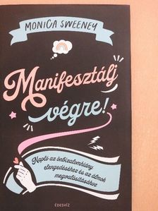Monica Sweeney - Manifesztálj végre! [antikvár]