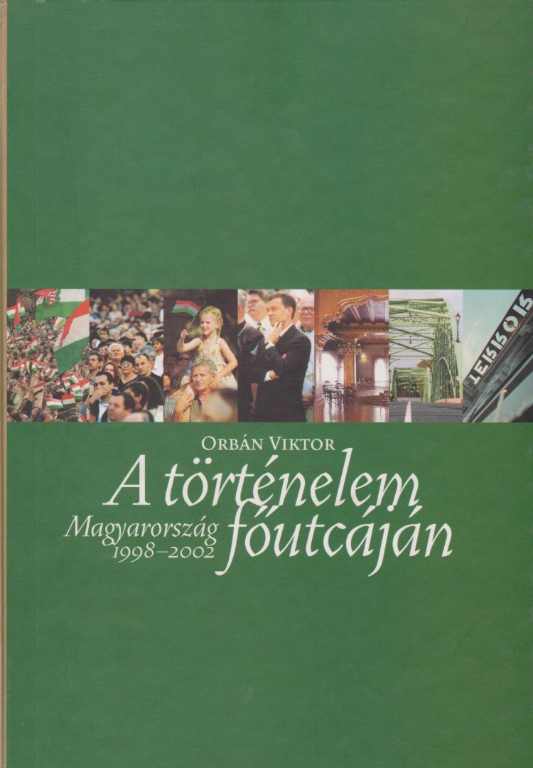 Orbán Viktor - A történelem főutcáján [antikvár]
