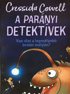 Cressida Cowell - A parányi detektívek - Van élet a legmélyebb óceán mélyén? [antikvár]