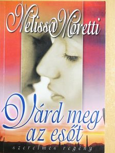 Melissa Moretti - Várd meg az esőt [antikvár]