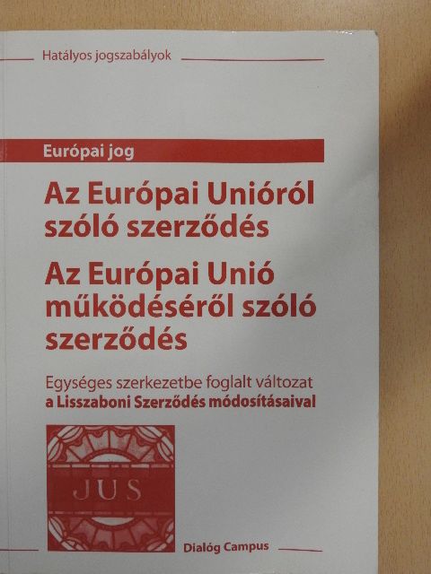 Az Európai Unióról szóló szerződés/Az Európai Unió működéséről szóló szerződés [antikvár]