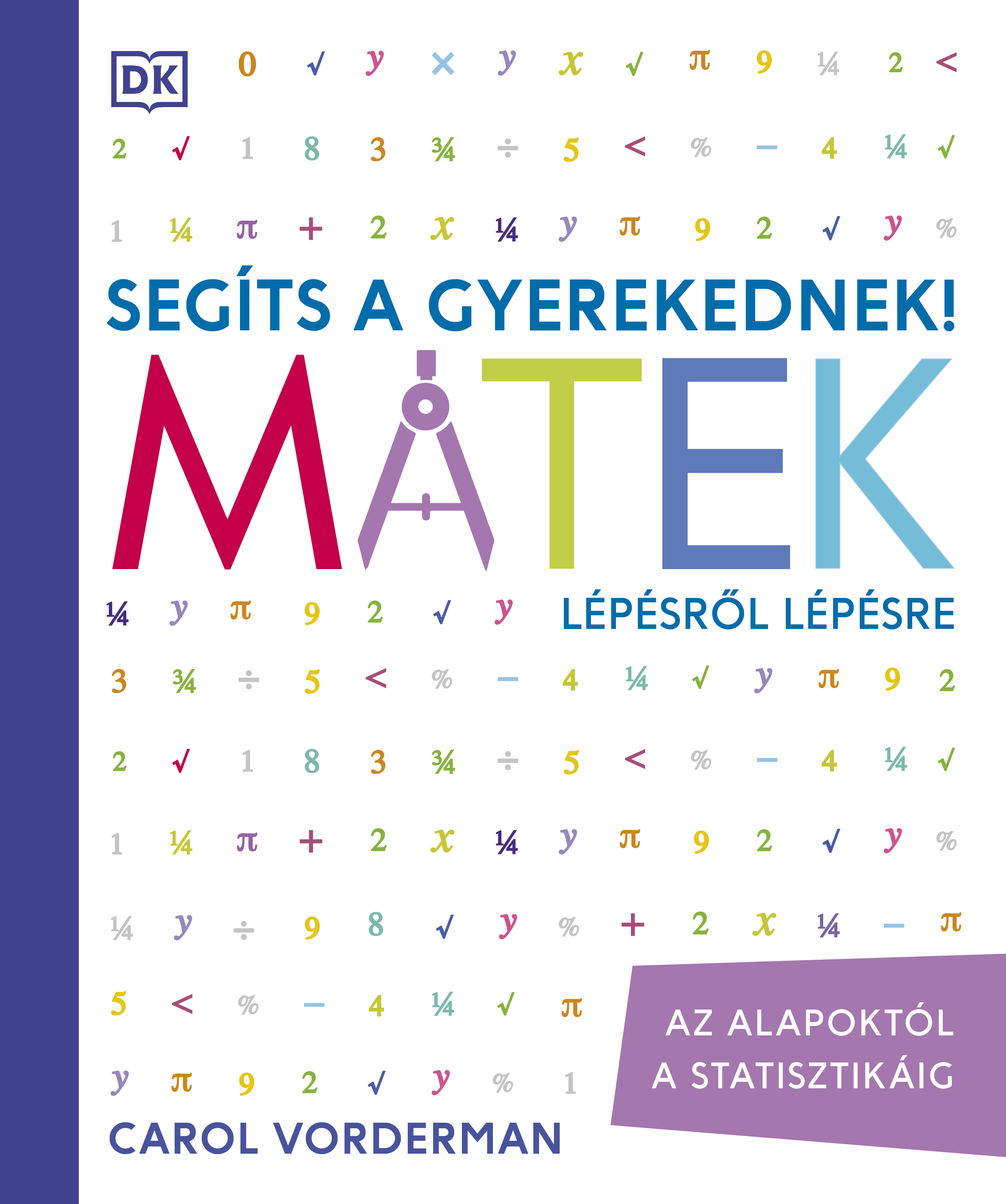 Carol Vorderman - Segíts a gyerekednek! Matek lépésről lépésre