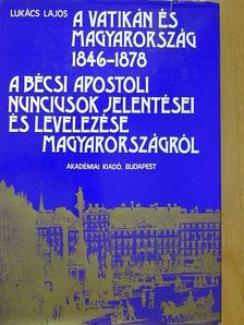 Lukács Lajos - A Vatikán és Magyarország 1846-1878 [antikvár]