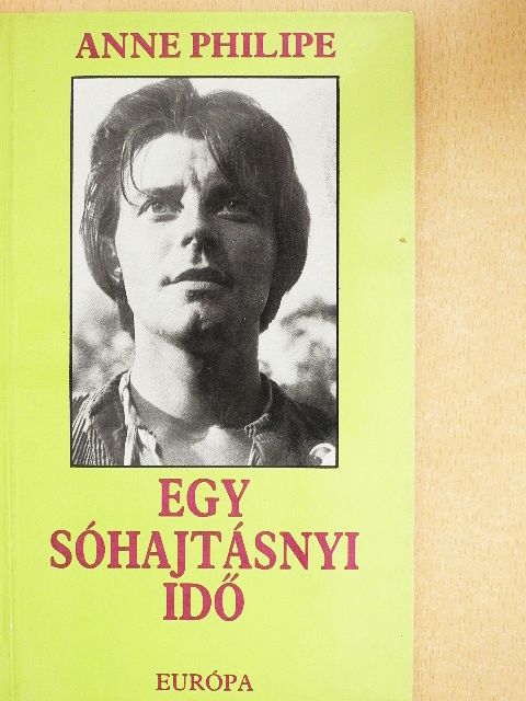 Anne Philipe - Egy sóhajtásnyi idő [antikvár]