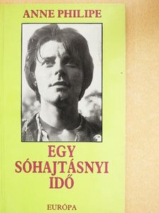 Anne Philipe - Egy sóhajtásnyi idő [antikvár]