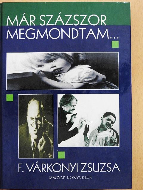 F. Várkonyi Zsuzsa - Már százszor megmondtam... [antikvár]