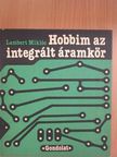Lambert Miklós - Hobbim az integrált áramkör [antikvár]