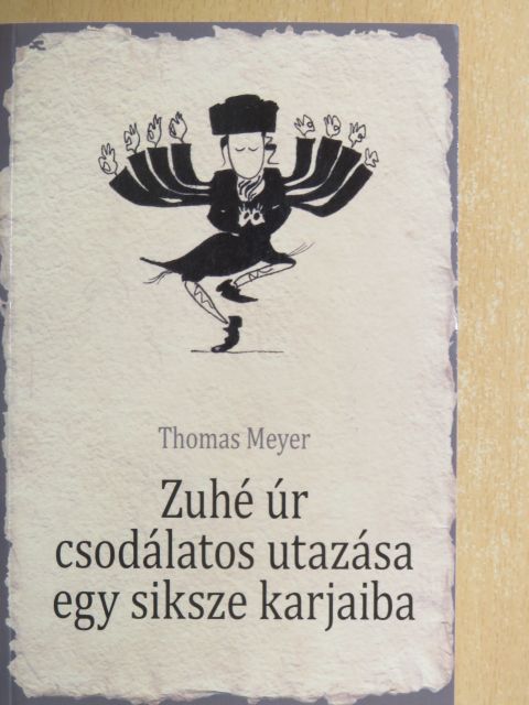 Thomas Meyer - Zuhé úr csodálatos utazása egy siksze karjaiban [antikvár]