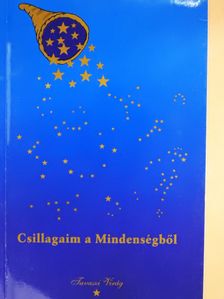 Tavaszi Virág - Csillagaim a Mindenségből (dedikált példány) [antikvár]