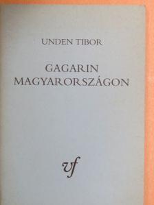 Unden Tibor - Gagarin Magyarországon [antikvár]