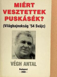 Végh Antal - Miért vesztettek Puskásék? [antikvár]