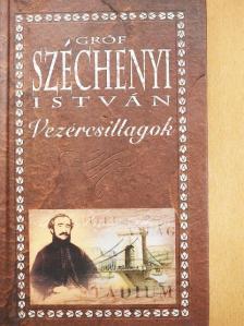 Gróf Széchenyi István - Vezércsillagok [antikvár]