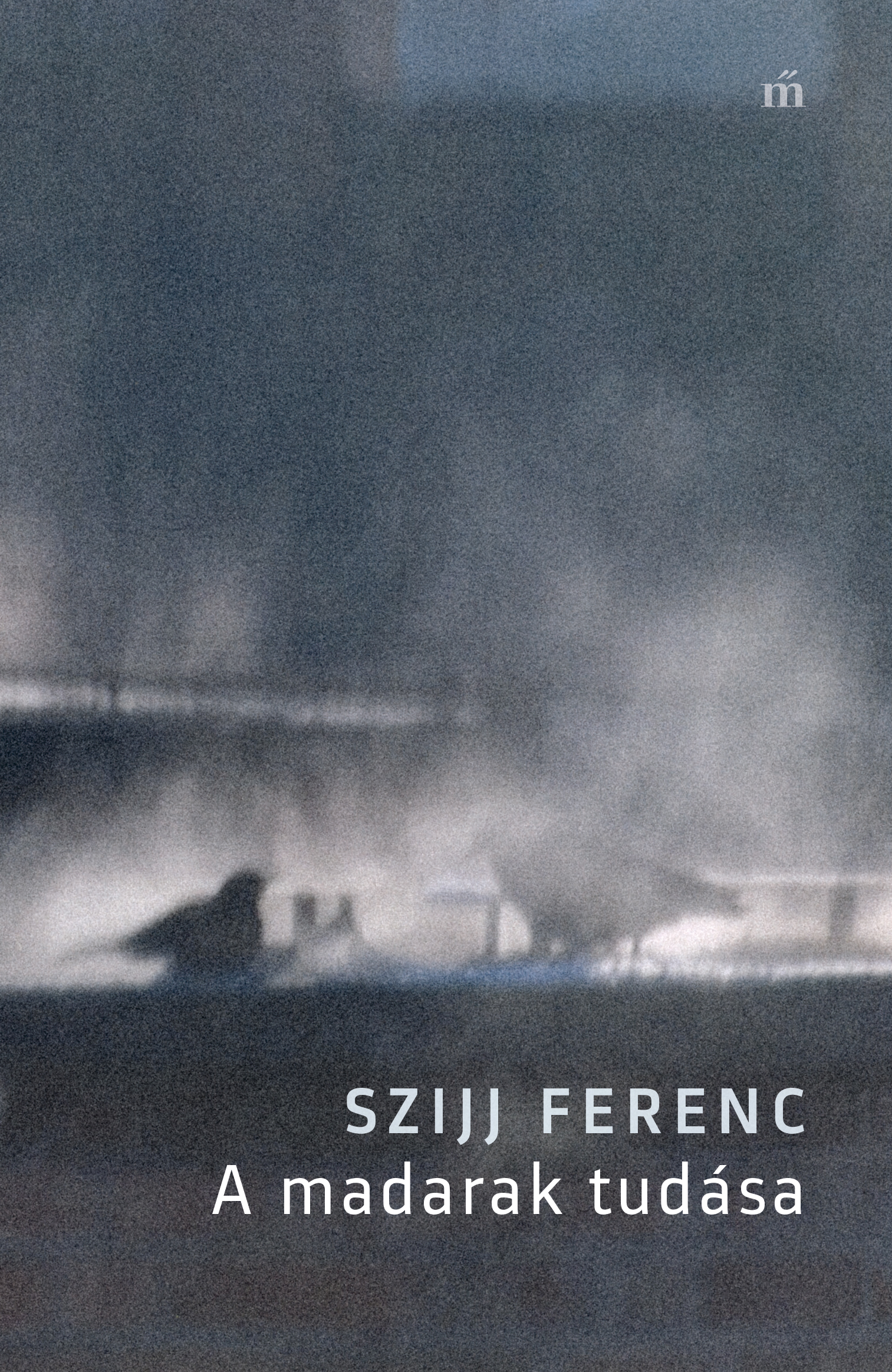 Szijj Ferenc - A madarak tudása [eKönyv: epub, mobi]