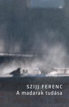 Szijj Ferenc - A madarak tudása [eKönyv: epub, mobi]