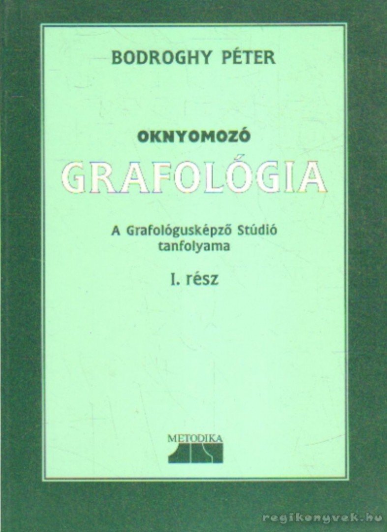 Bodroghy Péter - Oknyomozó grafológia I. [antikvár]