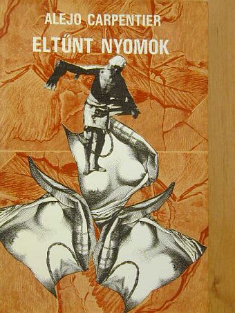 Alejo Carpentier - Eltűnt nyomok [antikvár]