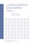 - [szerk.] - "A ragaszkodás kölcsönös volt"