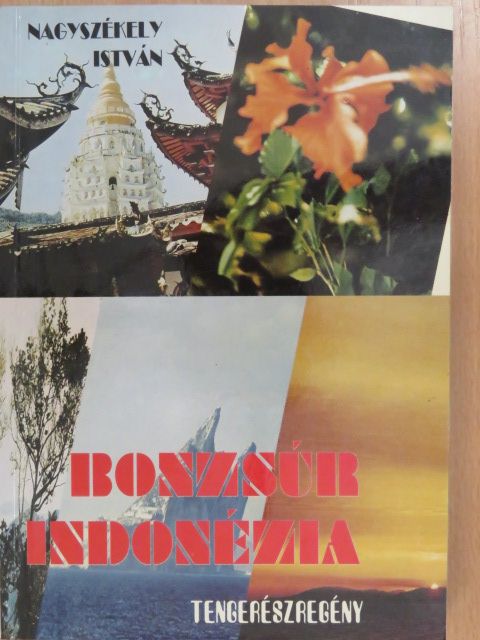 Nagyszékely István - Bonzsúr Indonézia (dedikált példány) [antikvár]