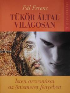 Pál Ferenc - Tükör által világosan [antikvár]