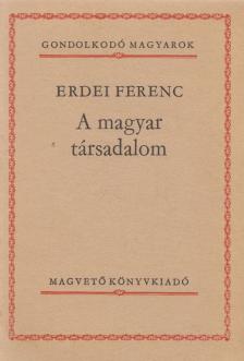 ERDEI FERENC - A magyar társadalom [antikvár]