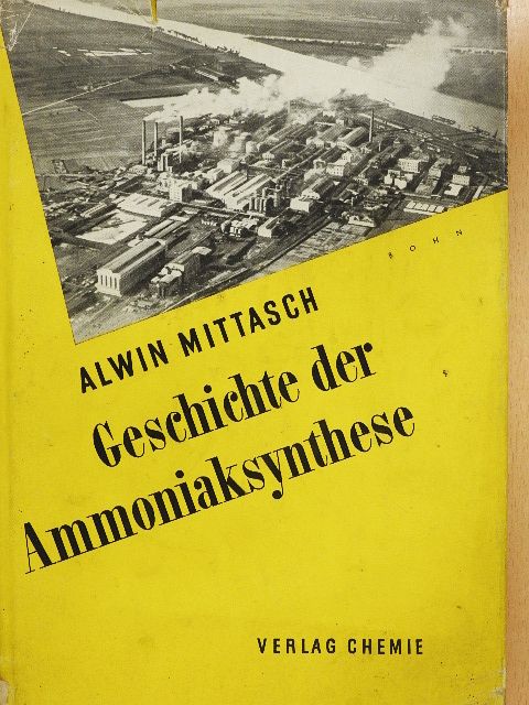 Alwin Mittasch - Geschichte der Ammoniaksynthese [antikvár]