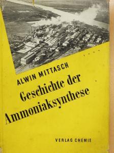 Alwin Mittasch - Geschichte der Ammoniaksynthese [antikvár]